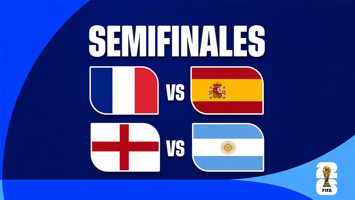 Semifinales del Mundial 2026: días, horarios y dónde ver España-Francia y Argentina-Inglaterra